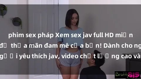 phim sex pháp Xem sex jav full HD miễn phí ngay hôm nay để thỏa mãn đam mê của bạn! Dành cho người yêu thích jav, video chất lượng cao và hoàn toàn miễn phí!