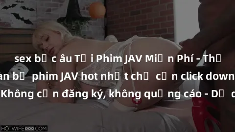 sex bắc âu Tải Phim JAV Miễn Phí - Thưởng thức hàng ngàn bộ phim JAV hot nhất chỉ cần click download. Không cần đăng ký, không quảng cáo - Dễ dàng tải về và xem online!