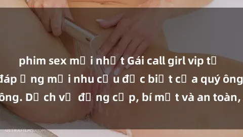 phim sex mới nhất Gái call girl vip tư vấn chuyên nghiệp, đáp ứng mọi nhu cầu đặc biệt của quý ông. Dịch vụ đẳng cấp, bí mật và an toàn, hãy tìm hiểu ngay!