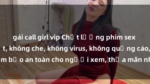 gái call girl vip Chất lượng phim sex cập nhật mới nhất, không che, không virus, không quảng cáo, đảm bảo an toàn cho người xem, thỏa mãn nhu cầu tình dục của bạn.