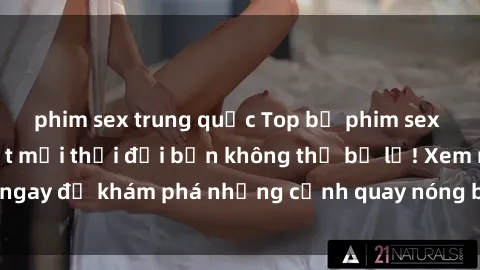 phim sex trung quốc Top bộ phim sex Hàn Quốc hot nhất mọi thời đại bạn không thể bỏ lỡ! Xem ngay để khám phá những cảnh quay nóng bỏng, đầy nghẹt thở!