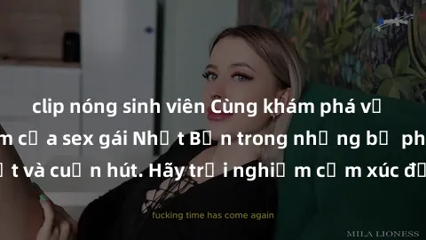 clip nóng sinh viên Cùng khám phá vẻ đẹp và sức gợi cảm của sex gái Nhật Bản trong những bộ phim đầy nghệ thuật và cuốn hút. Hãy trải nghiệm cảm xúc đầy mới mẻ và sống động từ những cảnh quay tinh tế 
