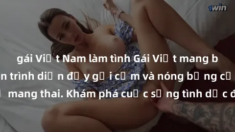 gái Việt Nam làm tình Gái Việt mang bầu và làm tình: Màn trình diễn đầy gợi cảm và nóng bỏng của phụ nữ mang thai. Khám phá cuộc sống tình dục đầy hấp dẫn và mới lạ của họ!