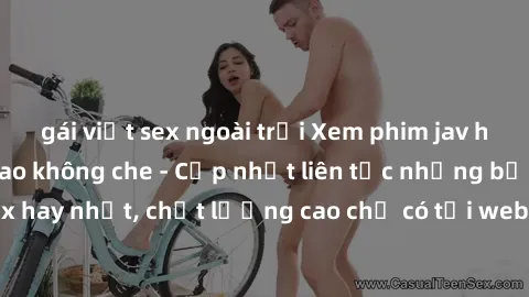 gái việt sex ngoài trời Xem phim jav hd miễn phí đỉnh cao không che - Cập nhật liên tục những bộ phim sex hay nhất, chất lượng cao chỉ có tại website chuyên nghiệp hàng đầu.