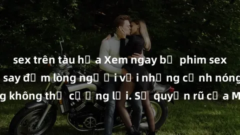 sex trên tàu hỏa Xem ngay bộ phim sex milf hot nhất, làm say đắm lòng người với những cảnh nóng bỏng không thể cưỡng lại. Sự quyến rũ của MILF sẽ khiến bạn mãnh liệt!