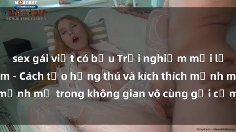 sex gái việt có bầu Trải nghiệm mới lạ với sex phòng tắm - Cách tạo hứng thú và kích thích mạnh mẽ trong không gian vô cùng gợi cảm và lãng mạn