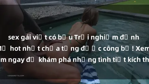 sex gái việt có bầu Trải nghiệm đỉnh cao cùng phim sex Mỹ hot nhất chưa từng được công bố! Xem ngay để khám phá những tình tiết kích thích, cảnh nóng bỏng!