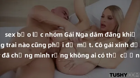 sex bạo lực nhóm Gái Nga dâm đãng khiến tim bất cứ chàng trai nào cũng phải đỏ mặt. Cô gái xinh đẹp này đã chứng minh rằng không ai có thể cưỡng lại khi cô làm tình đắm say.