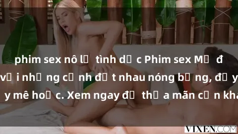 phim sex nô lệ tình dục Phim sex Mỹ đen: phút mãnh liệt với những cảnh địt nhau nóng bỏng, đầy mê hoặc. Xem ngay để thỏa mãn cơn khát tình dục của bạn!