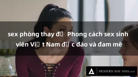 sex phòng thay đồ Phong cách sex sinh viên Việt Nam độc đáo và đam mê